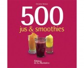 « 500 Jus et Smoothies » de Christine Watson